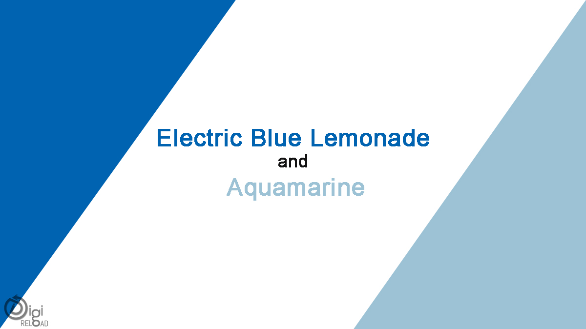 Electric Blue Lemonade and Aquamarine