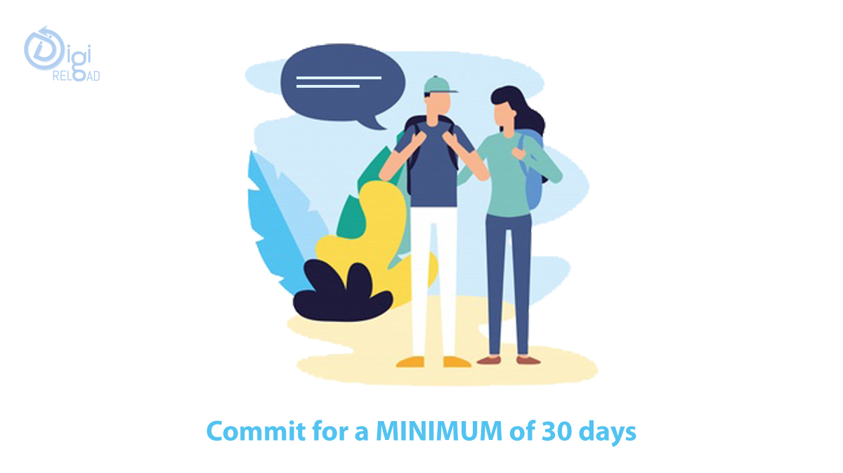 Commit for a MINIMUM of 30 days